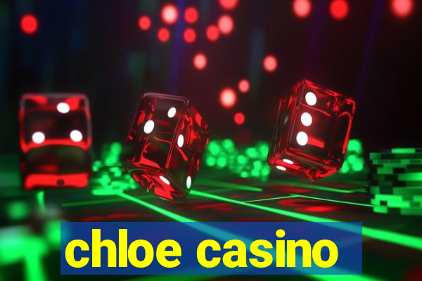 chloe casino