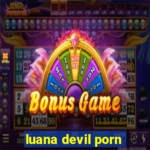 luana devil porn