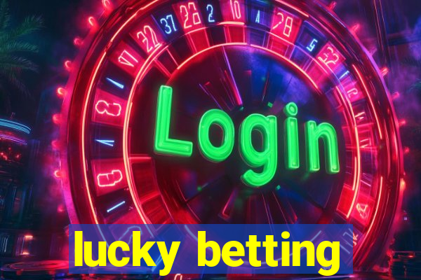 lucky betting