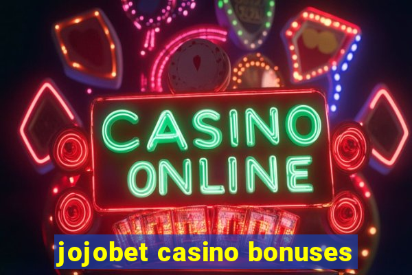 jojobet casino bonuses