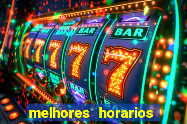 melhores horarios fortune tiger