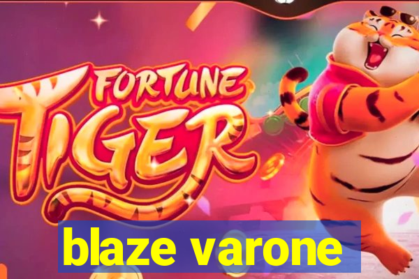 blaze varone