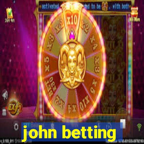 john betting