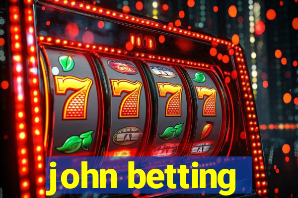 john betting