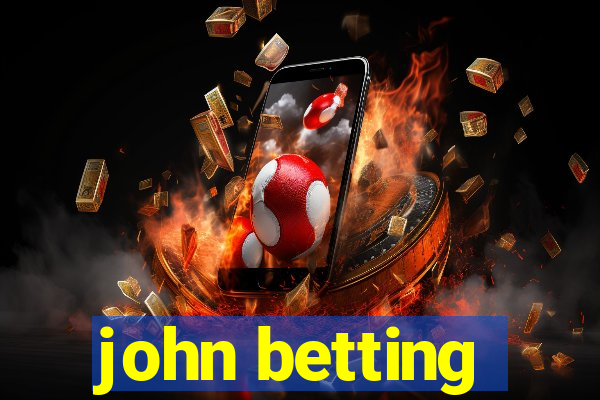 john betting