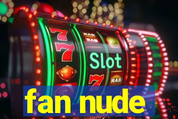 fan nude