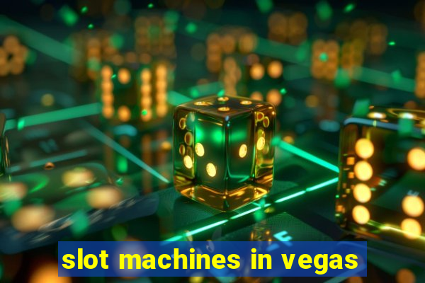 slot machines in vegas