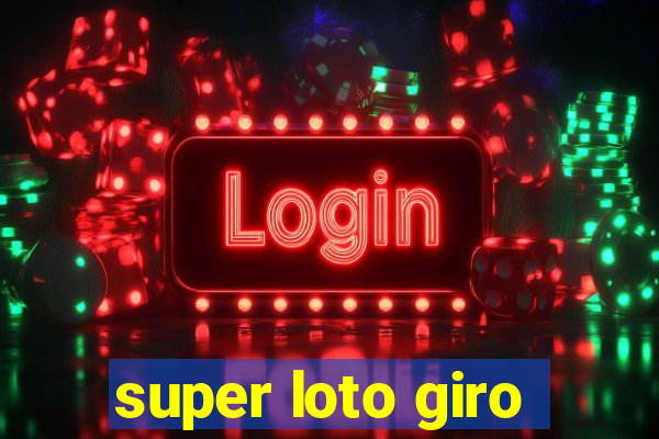 super loto giro