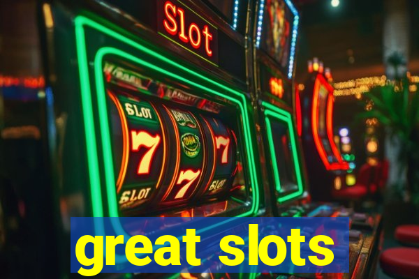 great slots