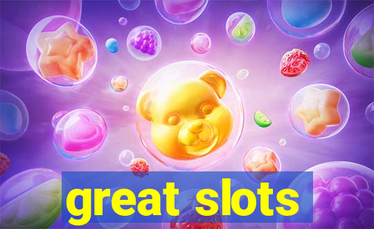 great slots