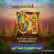 cpf bet 茅 confi谩vel