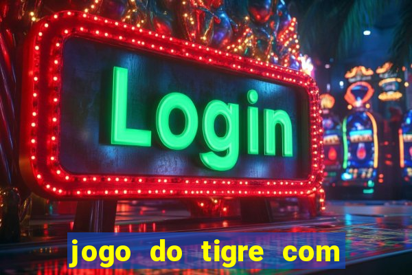 jogo do tigre com rodadas grátis