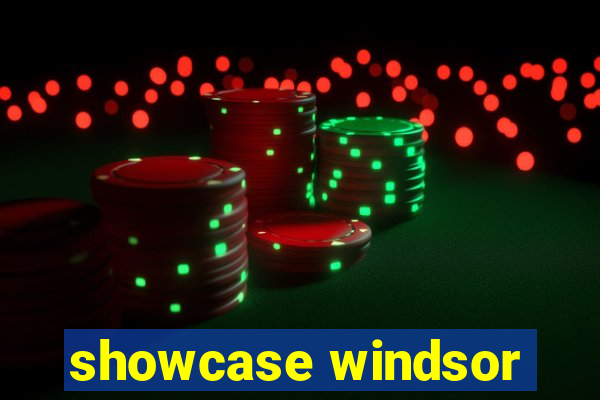 showcase windsor