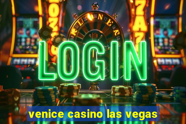 venice casino las vegas