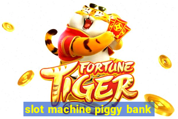 slot machine piggy bank