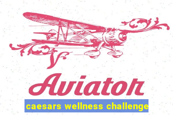 caesars wellness challenge