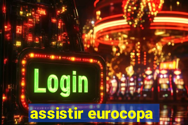 assistir eurocopa