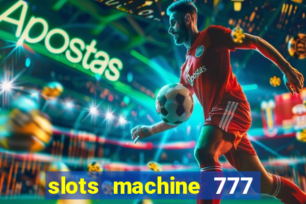 slots machine 777 mega casino