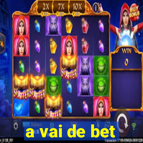 a vai de bet