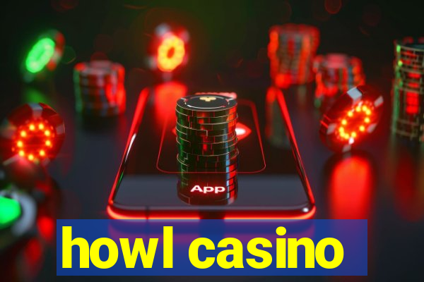 howl casino