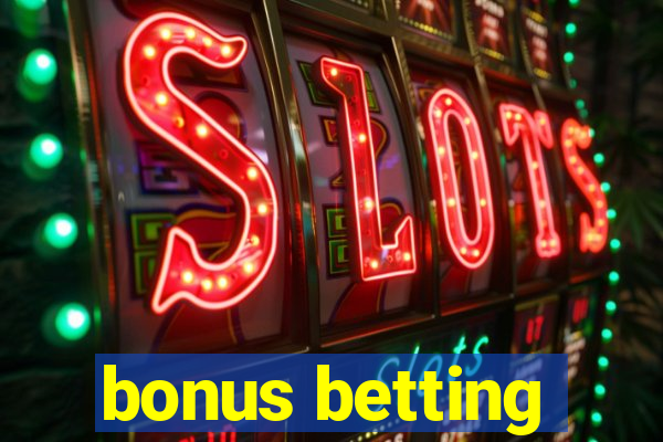 bonus betting