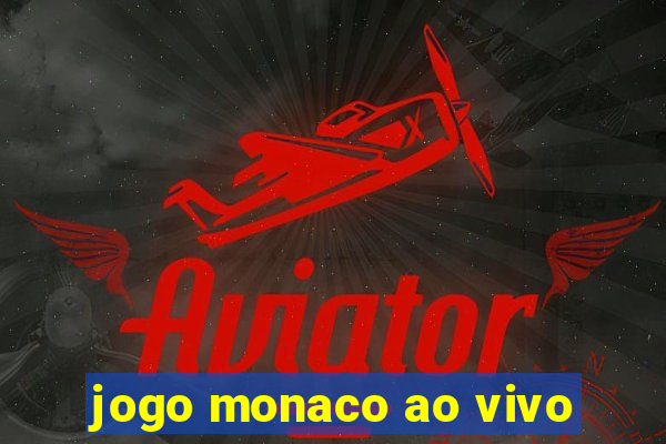 jogo monaco ao vivo