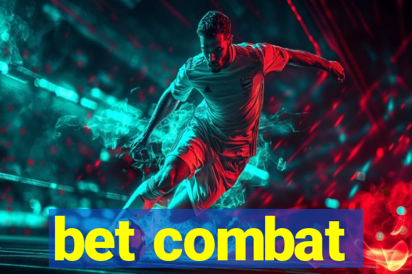 bet combat