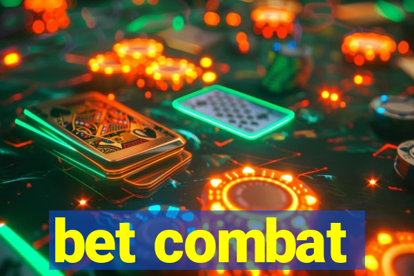 bet combat