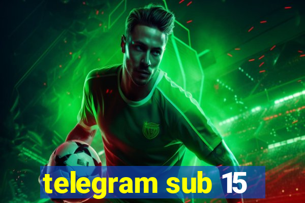 telegram sub 15