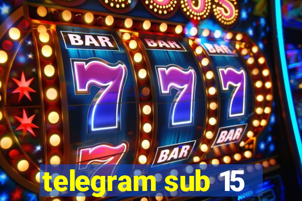 telegram sub 15