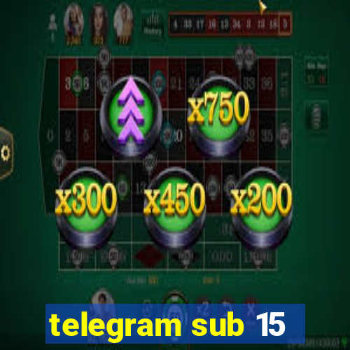 telegram sub 15