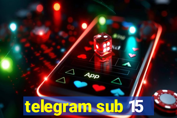 telegram sub 15