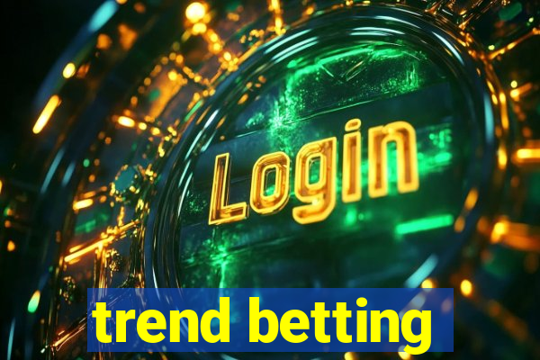 trend betting