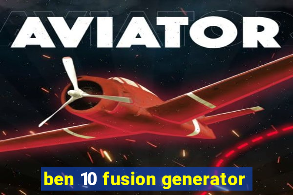 ben 10 fusion generator