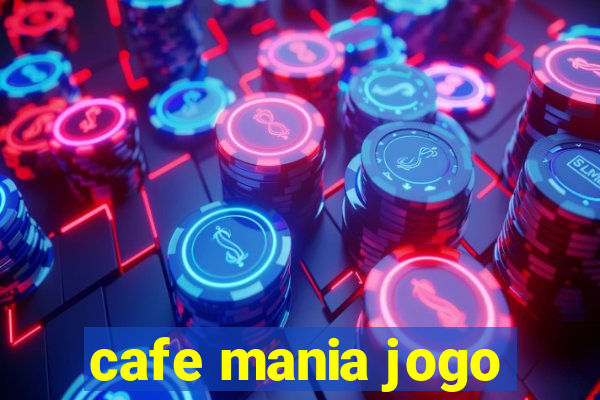 cafe mania jogo