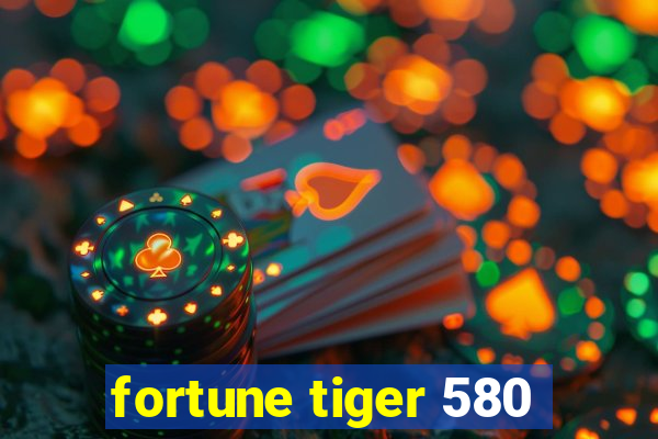 fortune tiger 580