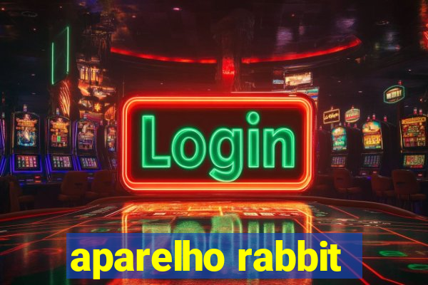 aparelho rabbit