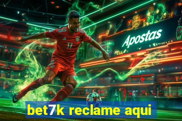 bet7k reclame aqui