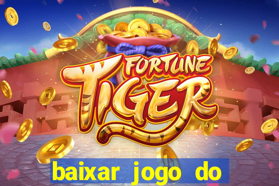 baixar jogo do tigrinho grátis