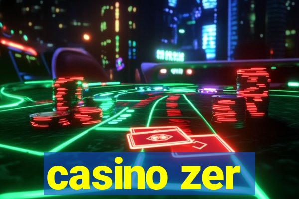 casino zer