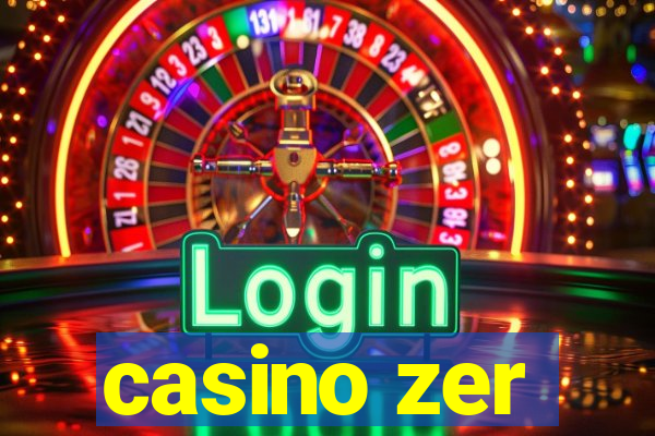 casino zer