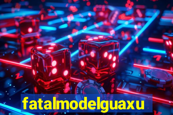 fatalmodelguaxupe