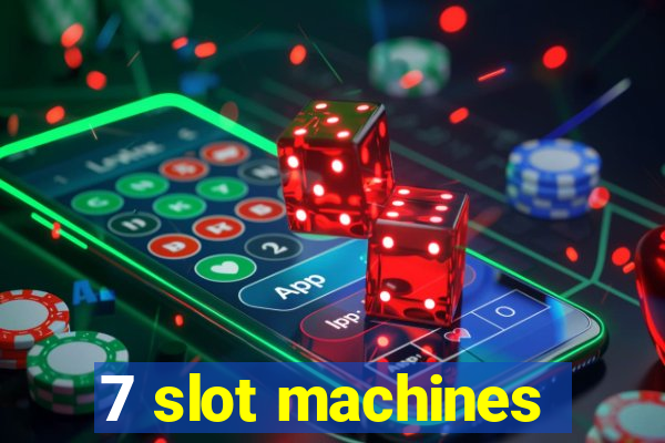 7 slot machines