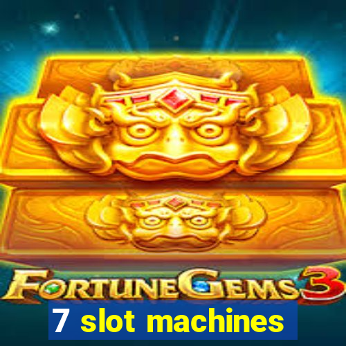 7 slot machines