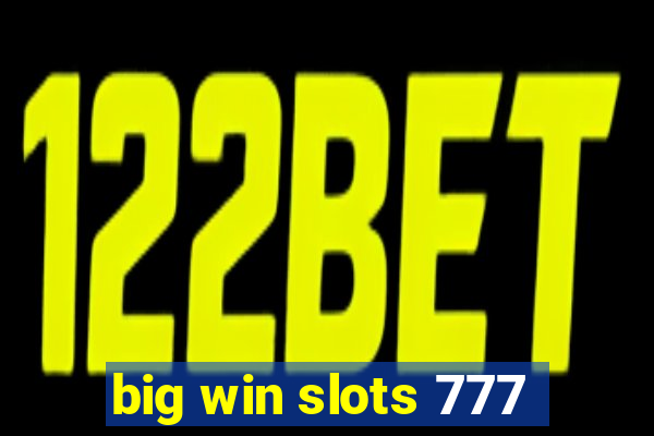 big win slots 777