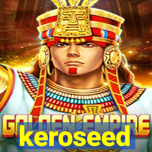 keroseed