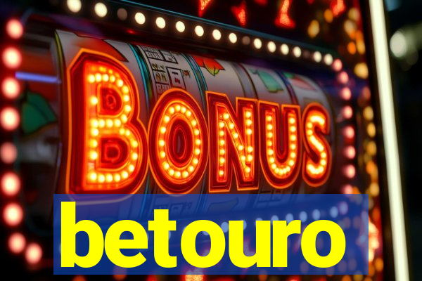 betouro