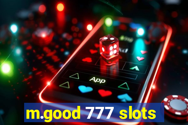 m.good 777 slots