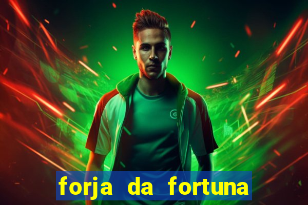 forja da fortuna 茅 confi谩vel