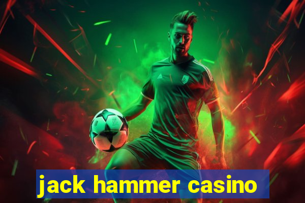 jack hammer casino